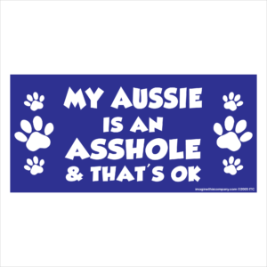 My Aussie is an Asshole 2.75" x 5.75" Rectangle Magnet