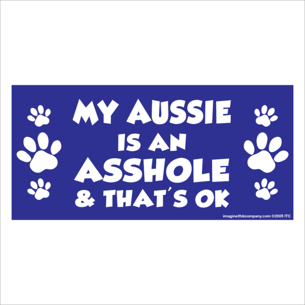 My Aussie is an Asshole 2.75" x 5.75" Rectangle Magnet