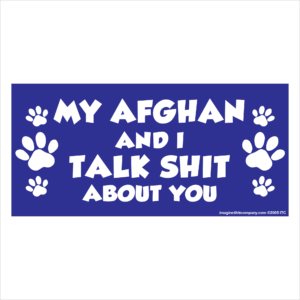 My Afghan And I Talk Shit About You 2.75" x 5.75" Rectangle Magnet
