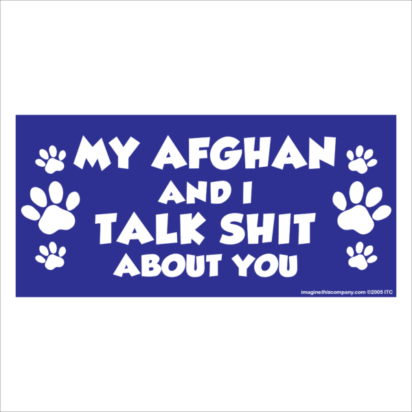 My Afghan And I Talk Shit About You 2.75" x 5.75" Rectangle Magnet