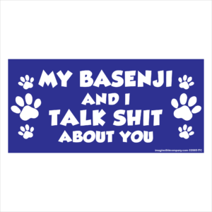 My Basenji And I Talk Shit About You 2.75" x 5.75" Rectangle Magnet