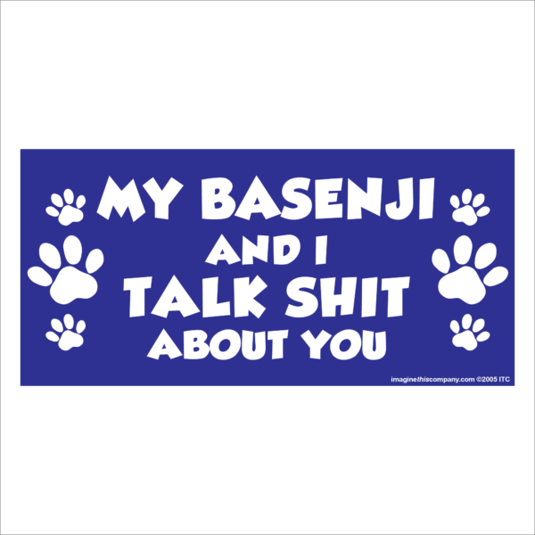 My Basenji And I Talk Shit About You 2.75" x 5.75" Rectangle Magnet