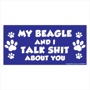 My Beagle And I Talk Shit About You 2.75" x 5.75" Rectangle Magnet
