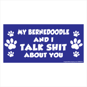 My Bernedoodle And I Talk Shit About You 2.75" x 5.75" Rectangle Magnet