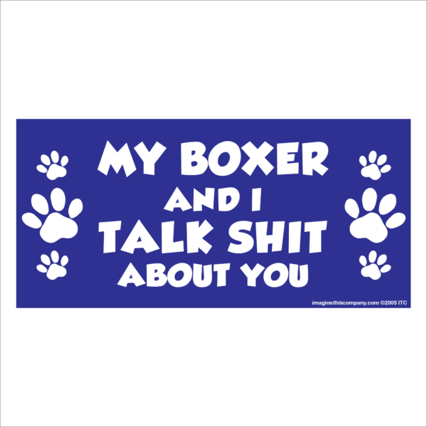 My Boxer And I Talk Shit About You 2.75" x 5.75" Rectangle Magnet