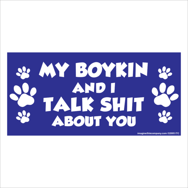 My Boykin And I Talk Shit About You 2.75" x 5.75" Rectangle Magnet
