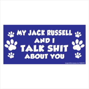 My Jack Russell And I Talk Shit About You 2.75" x 5.75" Rectangle Magnet