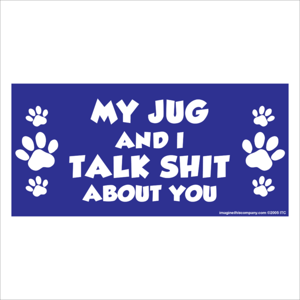 My Jug And I Talk Shit About You 2.75" x 5.75" Rectangle Magnet