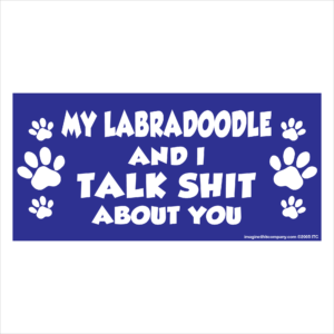 My Labradoodle And I Talk Shit About You 2.75" x 5.75" Rectangle Magnet