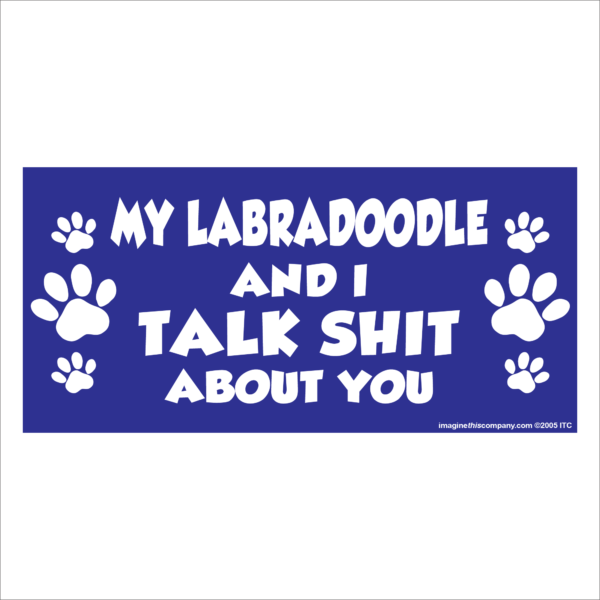 My Labradoodle And I Talk Shit About You 2.75" x 5.75" Rectangle Magnet