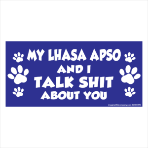 My Lhasa Apso And I Talk Shit About You 2.75" x 5.75" Rectangle Magnet