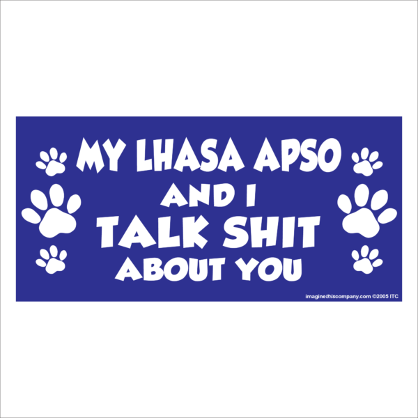 My Lhasa Apso And I Talk Shit About You 2.75" x 5.75" Rectangle Magnet