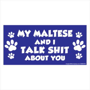 My Maltese And I Talk Shit About You 2.75" x 5.75" Rectangle Magnet
