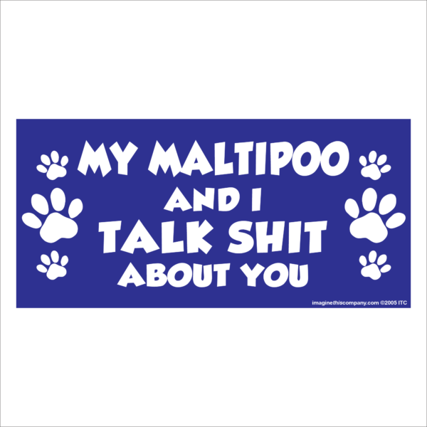 My Maltipoo And I Talk Shit About You 2.75" x 5.75" Rectangle Magnet