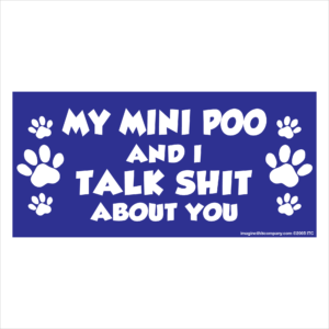 My Mini Poo And I Talk Shit About You 2.75" x 5.75" Rectangle Magnet