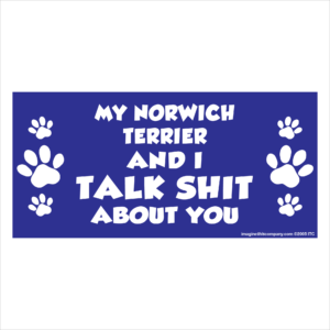 My Norwich Terrier And I Talk Shit About You 2.75" x 5.75" Rectangle Magnet
