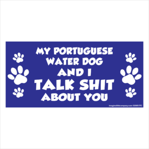 My Portuguese Water Dog And I Talk Shit About You 2.75" x 5.75" Rectangle Magnet