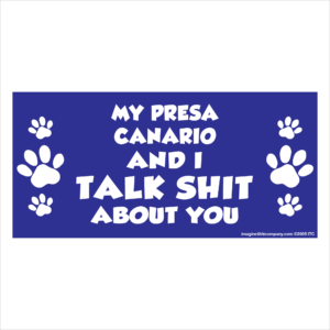My Presa Canario And I Talk Shit About You 2.75" x 5.75" Rectangle Magnet