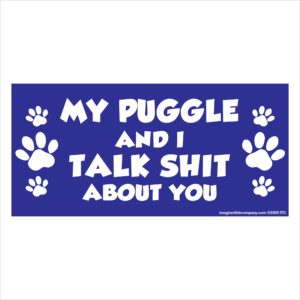 My Puggle And I Talk Shit About You 2.75" x 5.75" Rectangle Magnet