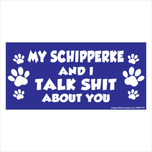 My Schipperke And I Talk Shit About You 2.75" x 5.75" Rectangle Magnet