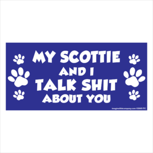 My Scottie And I Talk Shit About You 2.75" x 5.75" Rectangle Magnet