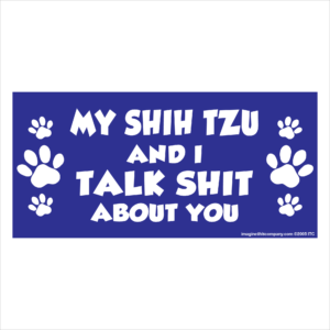 My Shih Tzu And I Talk Shit About You 2.75" x 5.75" Rectangle Magnet