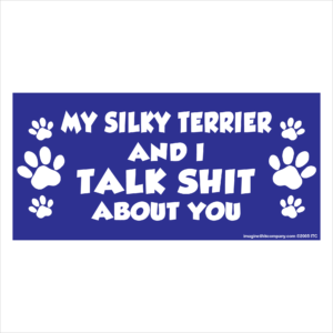 My Silky Terrier And I Talk Shit About You 2.75" x 5.75" Rectangle Magnet