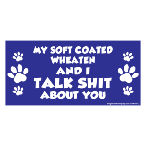 My Soft Coated Wheaten And I Talk Shit About You 2.75" x 5.75" Rectangle Magnet