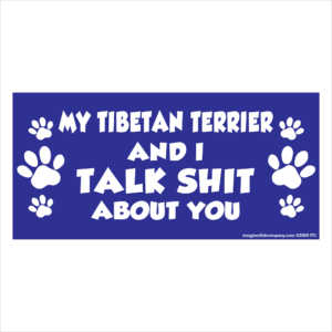 My Tibetan Terrier And I Talk Shit About You 2.75" x 5.75" Rectangle Magnet