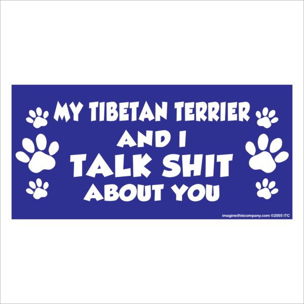My Tibetan Terrier And I Talk Shit About You 2.75" x 5.75" Rectangle Magnet